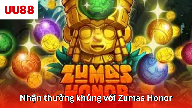 Nhận thưởng khủng với Zumas Honor