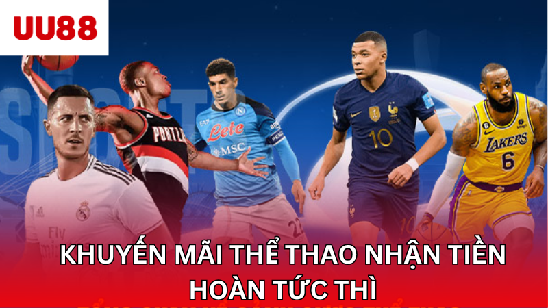 Khuyến mãi thể thao nhận tiền hoàn tức thì