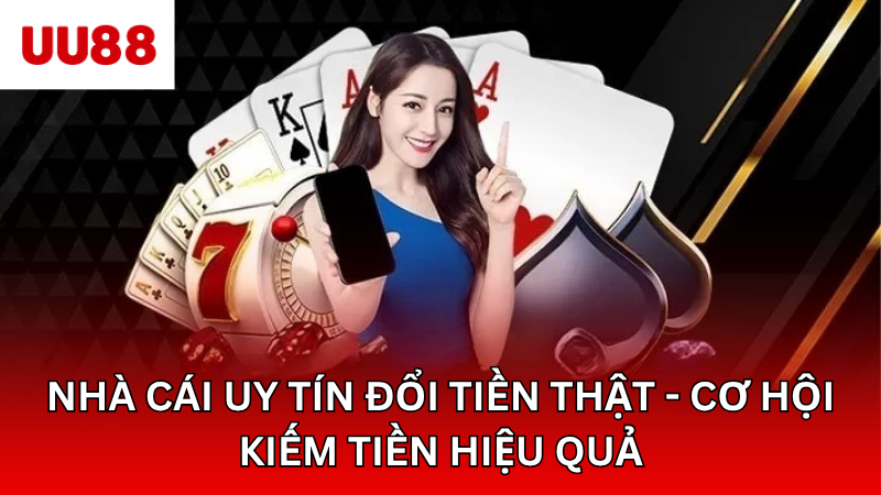 nhà cái uy tín đổi tiền thật