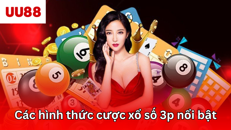 Các hình thức cược xổ số 3p nổi bật