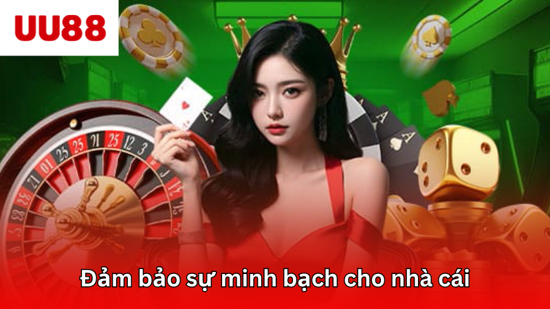 Đảm bảo sự minh bạch cho nhà cái