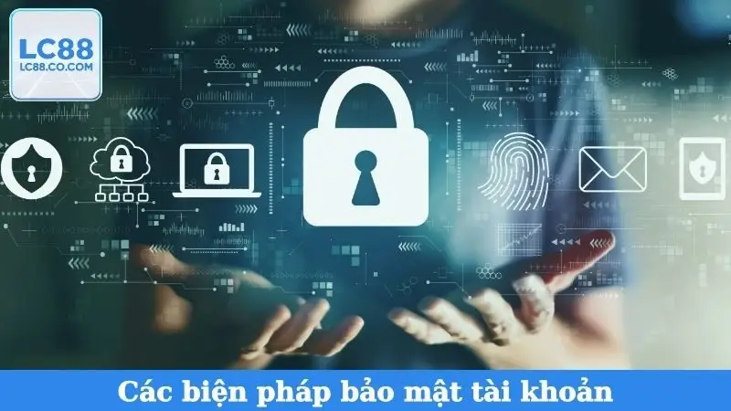 Các biện pháp bảo mật tài khoản