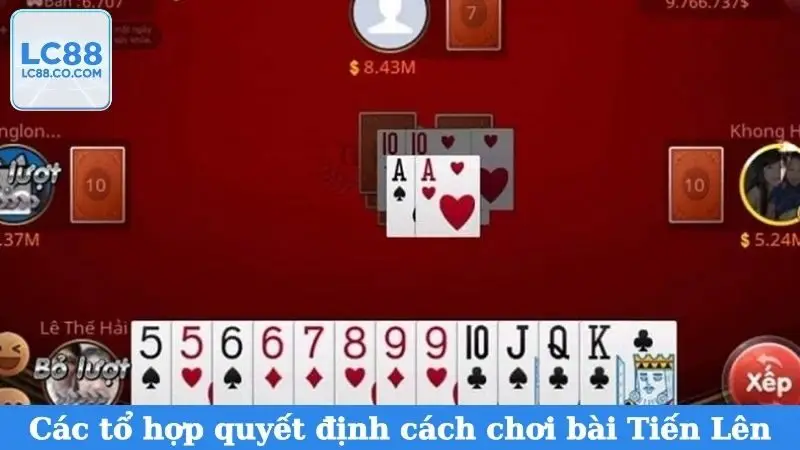 Các tổ hợp quyết định đến cách chơi bài Tiến Lên