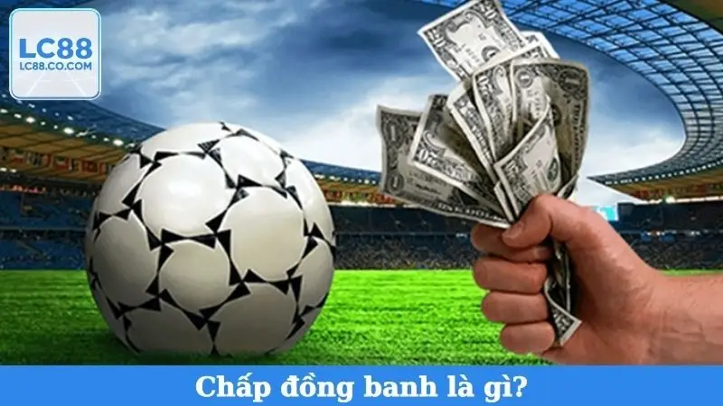 Chấp Đồng Banh Là Gì