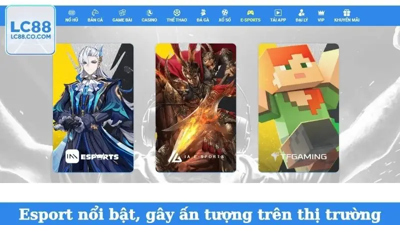Esport nổi bật, gây ấn tượng trên thị trường