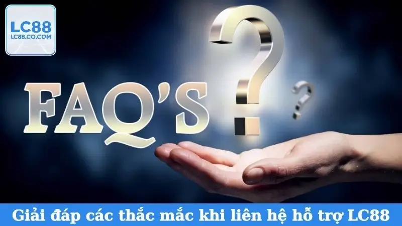 Giải đáp các thắc mắc khi liên hệ hỗ trợ LC88