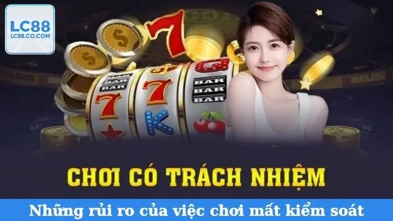 Những rủi ro của việc chơi mất kiểm soát