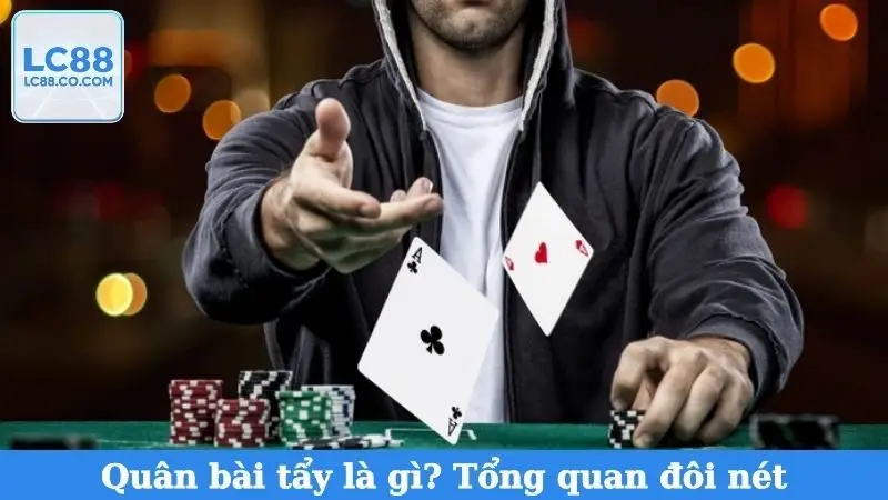 Quân bài tẩy là gì? Tổng quan đôi nét