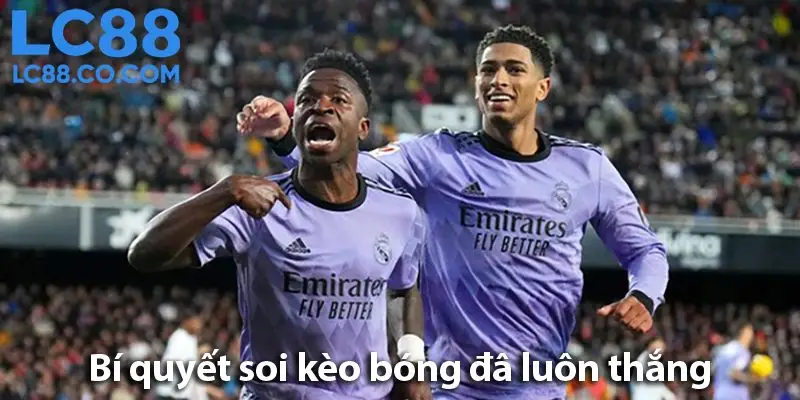 Soi kèo bóng đá: Bí quyết xác định kèo thắng trên LC88